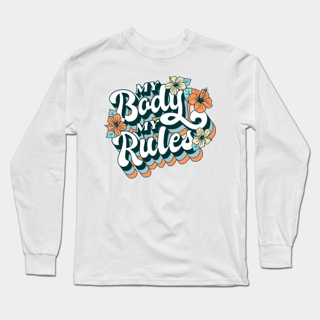 My Body My Rules Long Sleeve T-Shirt by aaallsmiles